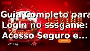 ⭐ Guia Completo para Login no sssgame: Acesso Seguro e Rápido