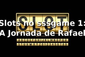 Slots no sssgame 1: A Jornada de Rafael 🎰