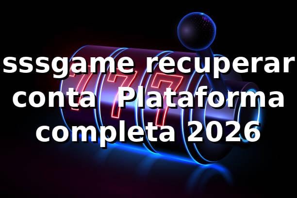 sssgame recuperar conta — Plataforma completa 2026 ⚙️