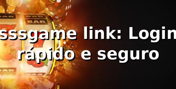 sssgame link: Login rápido e seguro